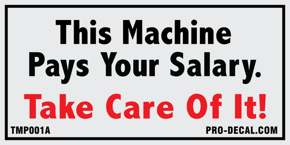 This machine pays your salary safety and warning decal
