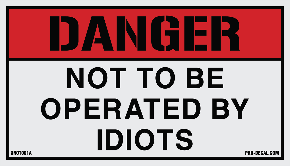 Danger You Are An Idiot Sign Warning Car Bumper Sticker Decal 6 x 4