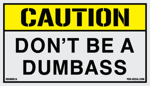 Caution dont be a dumbass humorous decal